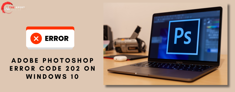 Adobe Photoshop Error Code 202 on Windows 10