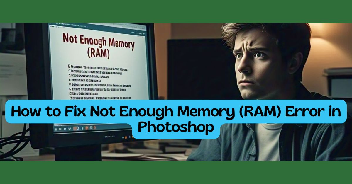 How to Fix Not Enough Memory (RAM) Error in Photoshop