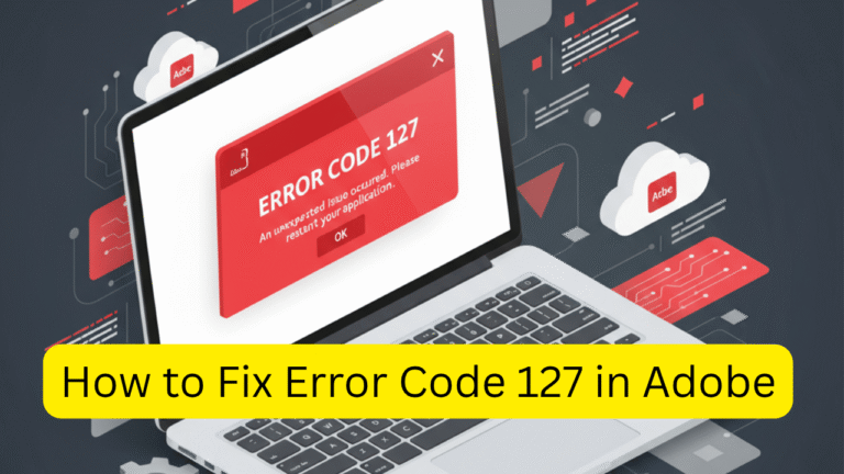 Fix Adobe Error Code 127 | Troubleshooting Guide with Third-Party